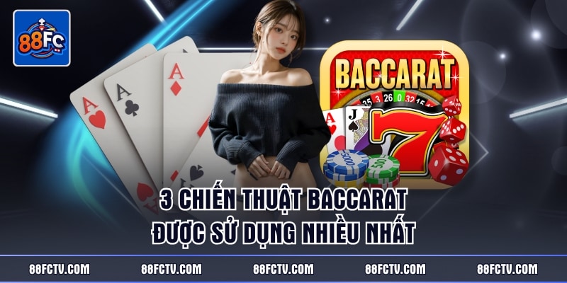 3 chiến thuật Baccarat được sử dụng nhiều nhất