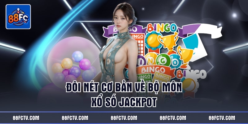 Đôi nét cơ bản về bộ môn xổ số Jackpot