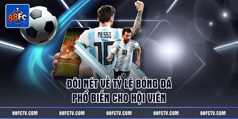 Đôi nét về tỷ lệ bóng đá phổ biến cho hội viên