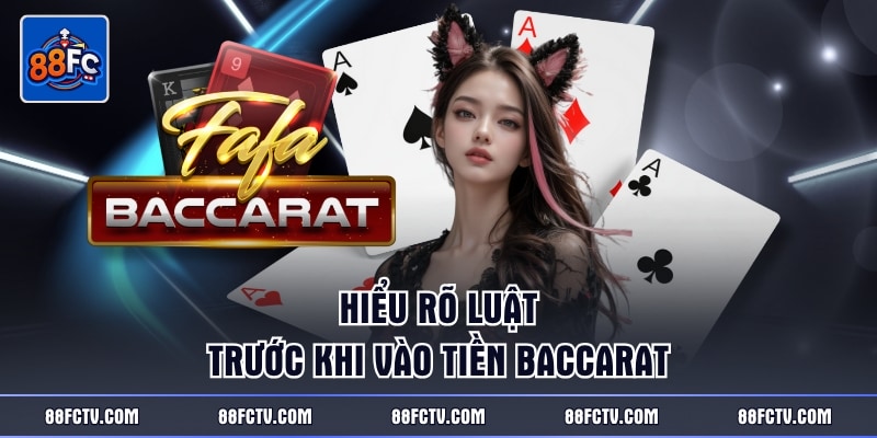 Hiểu rõ luật trước khi vào tiền Baccarat
